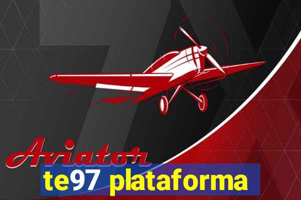 te97 plataforma
